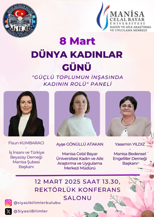 8 Mart Dünya Kadınlar Günü "Güçlü Toplumun İnşasında Kadının Rolü Paneli"